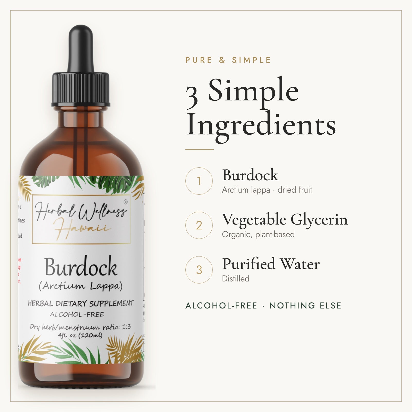 Burdock liquid drops, 3 simple ingredients: herb, vegetable glycerin, purified water